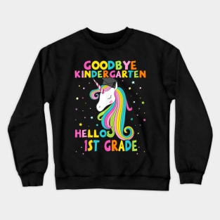 Goodbye Kindergarten Hello First 1St Grade Magical Unicorn Crewneck Sweatshirt